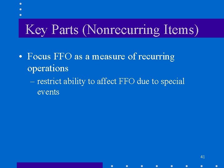 Key Parts (Nonrecurring Items) • Focus FFO as a measure of recurring operations –