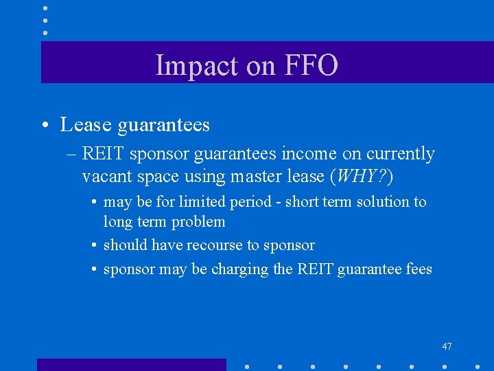 Impact on FFO • Lease guarantees – REIT sponsor guarantees income on currently vacant
