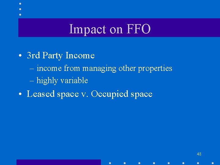 Impact on FFO • 3 rd Party Income – income from managing other properties