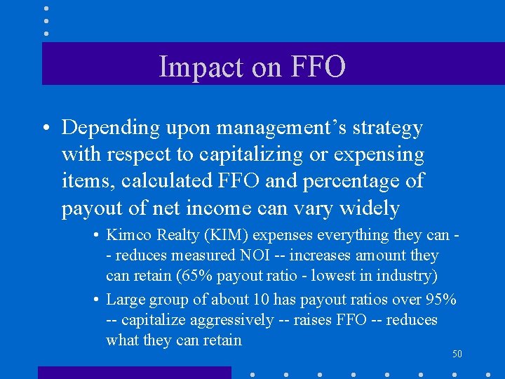 Impact on FFO • Depending upon management’s strategy with respect to capitalizing or expensing