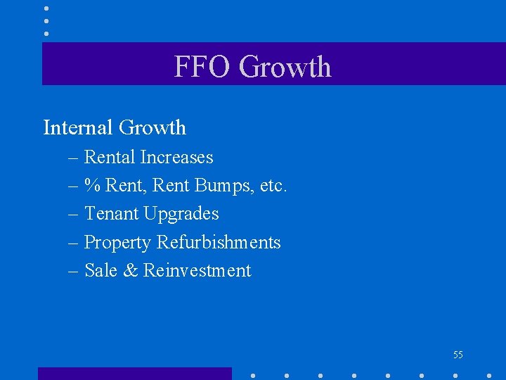 FFO Growth Internal Growth – Rental Increases – % Rent, Rent Bumps, etc. –