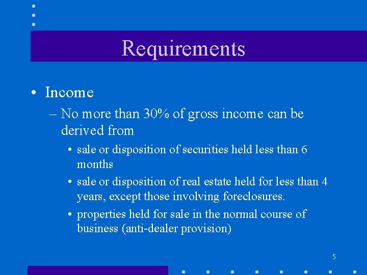 Requirements • Income – No more than 30% of gross income can be derived