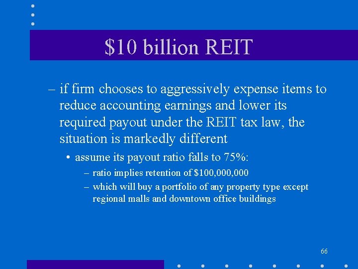 $10 billion REIT – if firm chooses to aggressively expense items to reduce accounting