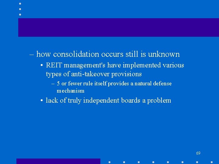 – how consolidation occurs still is unknown • REIT management's have implemented various types