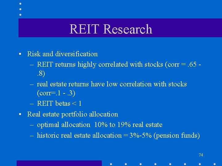 REIT Research • Risk and diversification – REIT returns highly correlated with stocks (corr