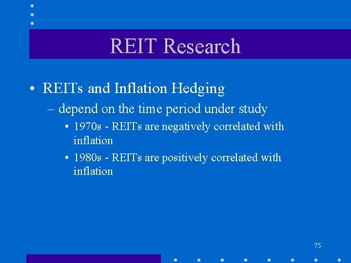 REIT Research • REITs and Inflation Hedging – depend on the time period under