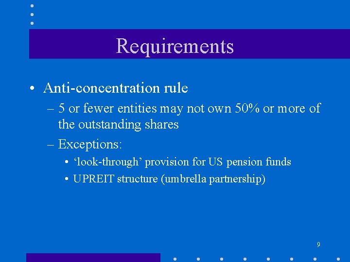 Requirements • Anti-concentration rule – 5 or fewer entities may not own 50% or