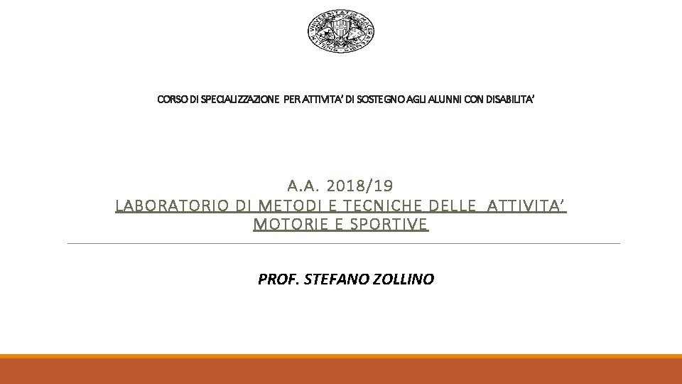 CORSO DI SPECIALIZZAZIONE PER ATTIVITA’ DI SOSTEGNO AGLI ALUNNI CON DISABILITA’ A. A. 2018/19