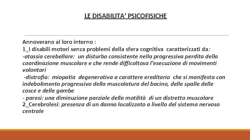 LE DISABILITA’ PSICOFISICHE Annoverano al loro interno : 1_I disabili motori senza problemi della