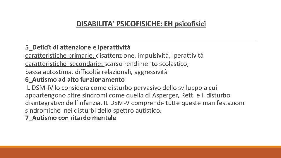 DISABILITA’ PSICOFISICHE: EH psicofisici 5_Deficit di attenzione e iperattività caratteristiche primarie: disattenzione, impulsività, iperattività