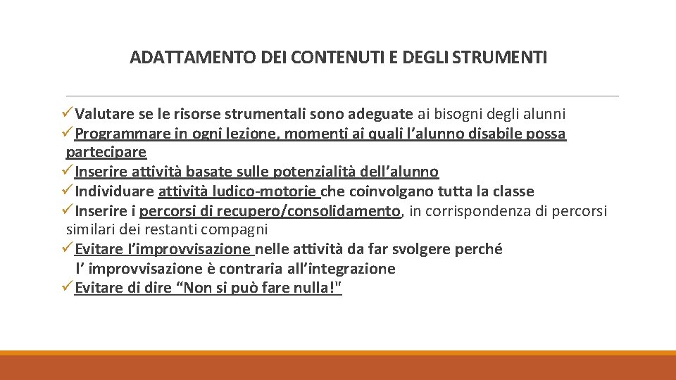 ADATTAMENTO DEI CONTENUTI E DEGLI STRUMENTI üValutare se le risorse strumentali sono adeguate ai