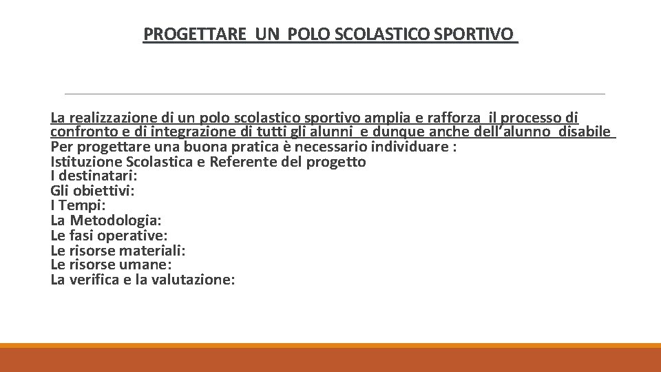 PROGETTARE UN POLO SCOLASTICO SPORTIVO La realizzazione di un polo scolastico sportivo amplia e