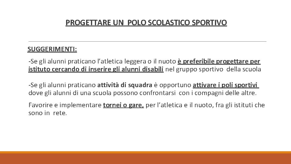  PROGETTARE UN POLO SCOLASTICO SPORTIVO SUGGERIMENTI: -Se gli alunni praticano l’atletica leggera o