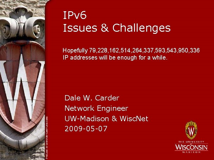 IPv 6 Issues & Challenges Hopefully 79, 228, 162, 514, 264, 337, 593, 543,