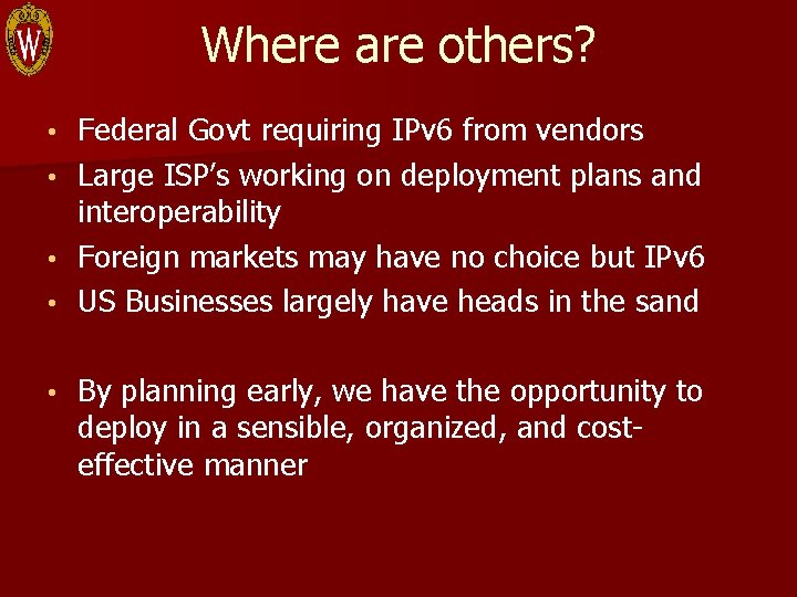 Where are others? • • • Federal Govt requiring IPv 6 from vendors Large