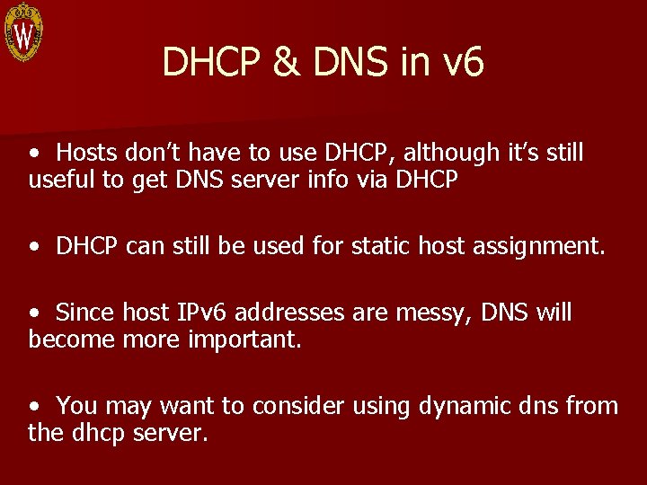 DHCP & DNS in v 6 • Hosts don’t have to use DHCP, although