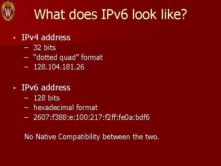 What does IPv 6 look like? • IPv 4 address – – – •