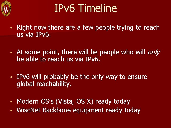 IPv 6 Timeline • Right now there a few people trying to reach us