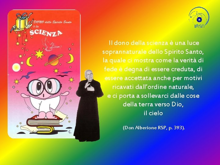  Il dono della scienza è una luce soprannaturale dello Spirito Santo, la quale