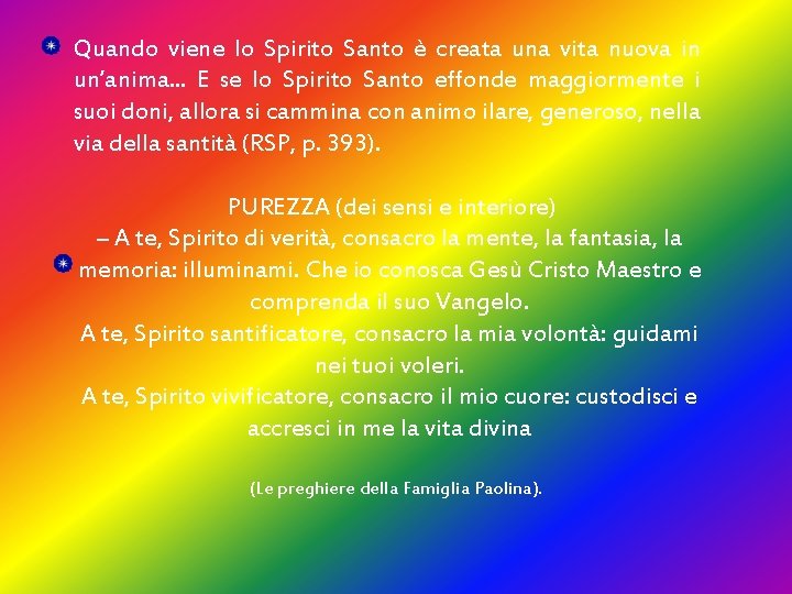 Quando viene lo Spirito Santo è creata una vita nuova in un’anima. . .