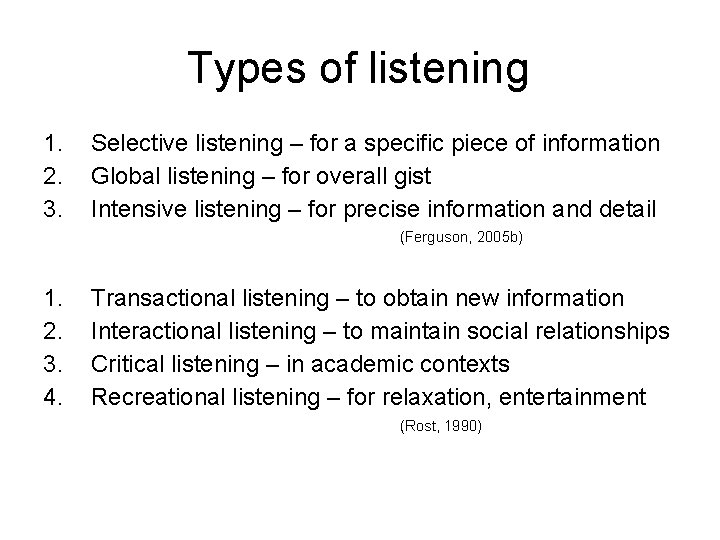 Types of listening 1. 2. 3. Selective listening – for a specific piece of