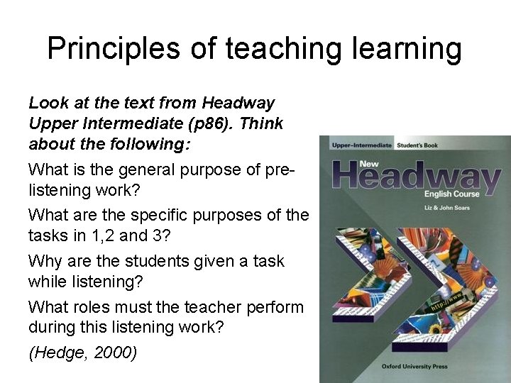Principles of teaching learning Look at the text from Headway Upper Intermediate (p 86).