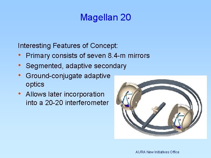 Magellan 20 Interesting Features of Concept: • Primary consists of seven 8. 4 -m Magellan 20 Interesting Features of Concept: • Primary consists of seven 8. 4 -m