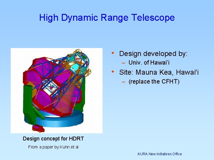 High Dynamic Range Telescope • Design developed by: – Univ. of Hawai’i • Site: High Dynamic Range Telescope • Design developed by: – Univ. of Hawai’i • Site: