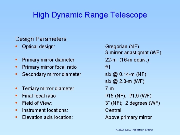 High Dynamic Range Telescope Design Parameters • Optical design: • Primary mirror diameter • High Dynamic Range Telescope Design Parameters • Optical design: • Primary mirror diameter •