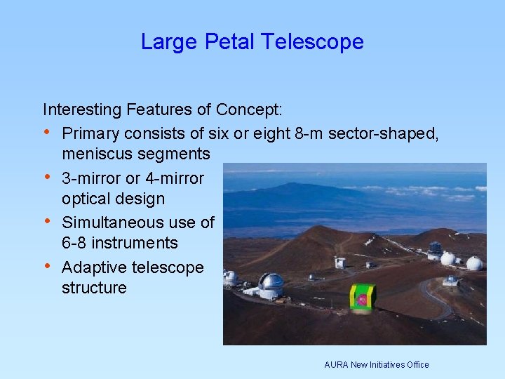 Large Petal Telescope Interesting Features of Concept: • Primary consists of six or eight Large Petal Telescope Interesting Features of Concept: • Primary consists of six or eight