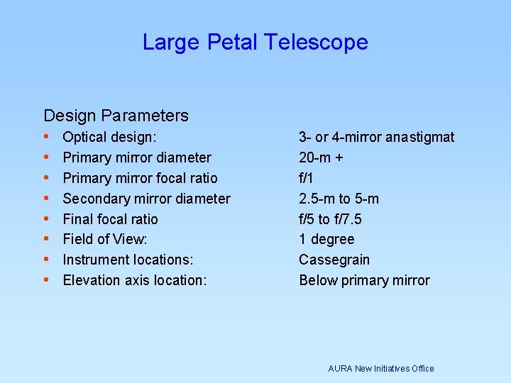 Large Petal Telescope Design Parameters • Optical design: • Primary mirror diameter • Primary Large Petal Telescope Design Parameters • Optical design: • Primary mirror diameter • Primary