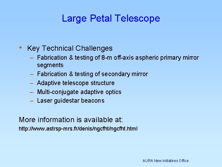 Large Petal Telescope • Key Technical Challenges – Fabrication & testing of 8 -m Large Petal Telescope • Key Technical Challenges – Fabrication & testing of 8 -m