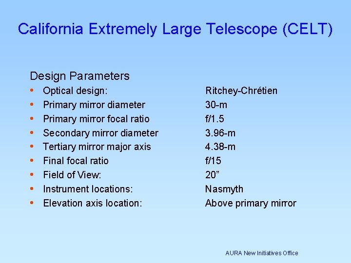 California Extremely Large Telescope (CELT) Design Parameters • Optical design: • Primary mirror diameter California Extremely Large Telescope (CELT) Design Parameters • Optical design: • Primary mirror diameter
