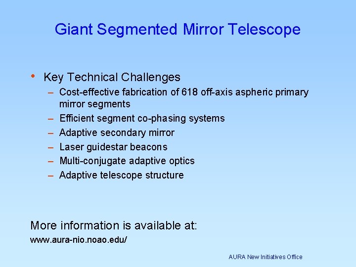 Giant Segmented Mirror Telescope • Key Technical Challenges – Cost-effective fabrication of 618 off-axis Giant Segmented Mirror Telescope • Key Technical Challenges – Cost-effective fabrication of 618 off-axis