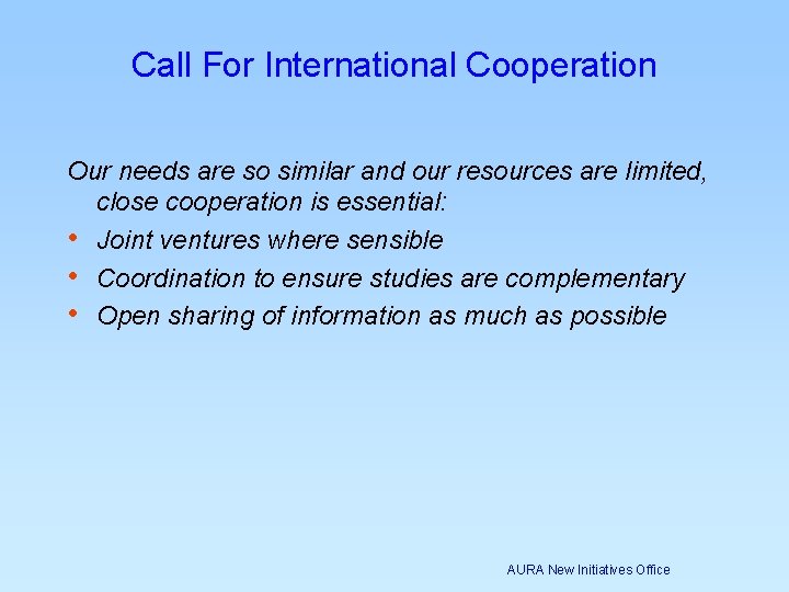 Call For International Cooperation Our needs are so similar and our resources are limited, Call For International Cooperation Our needs are so similar and our resources are limited,