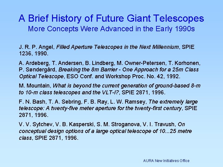 A Brief History of Future Giant Telescopes More Concepts Were Advanced in the Early A Brief History of Future Giant Telescopes More Concepts Were Advanced in the Early