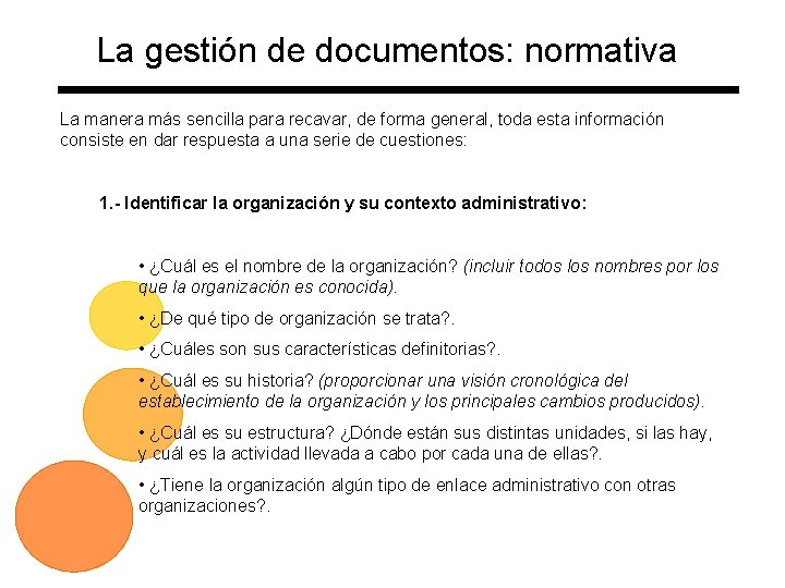 La gestión de documentos: normativa La manera más sencilla para recavar, de forma general,