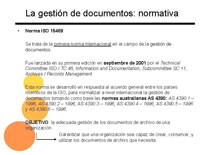 La gestión de documentos: normativa • Norma ISO 15489 Se trata de la primera