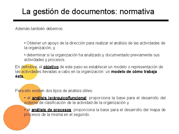 La gestión de documentos: normativa Además también debemos: • Obtener un apoyo de la