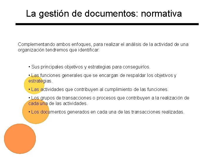 La gestión de documentos: normativa Complementando ambos enfoques, para realizar el análisis de la