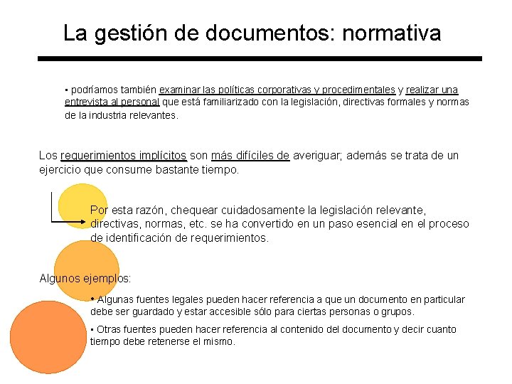 La gestión de documentos: normativa • podríamos también examinar las políticas corporativas y procedimentales