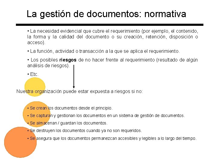 La gestión de documentos: normativa • La necesidad evidencial que cubre el requerimiento (por