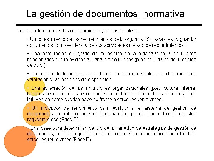 La gestión de documentos: normativa Una vez identificados los requerimientos, vamos a obtener: •