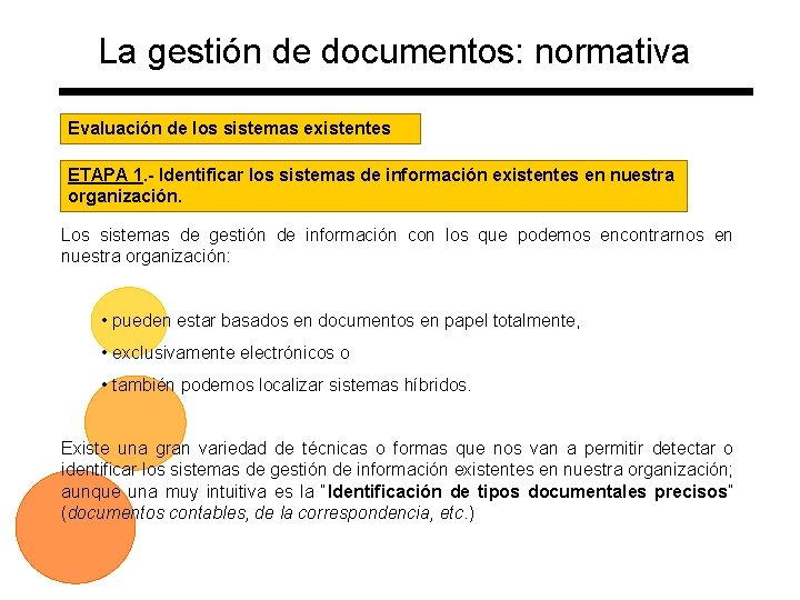 La gestión de documentos: normativa Evaluación de los sistemas existentes ETAPA 1. - Identificar