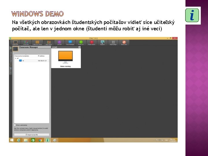 Na všetkých obrazovkách študentských počítačov vidieť síce učiteľský počítač, ale len v jednom okne