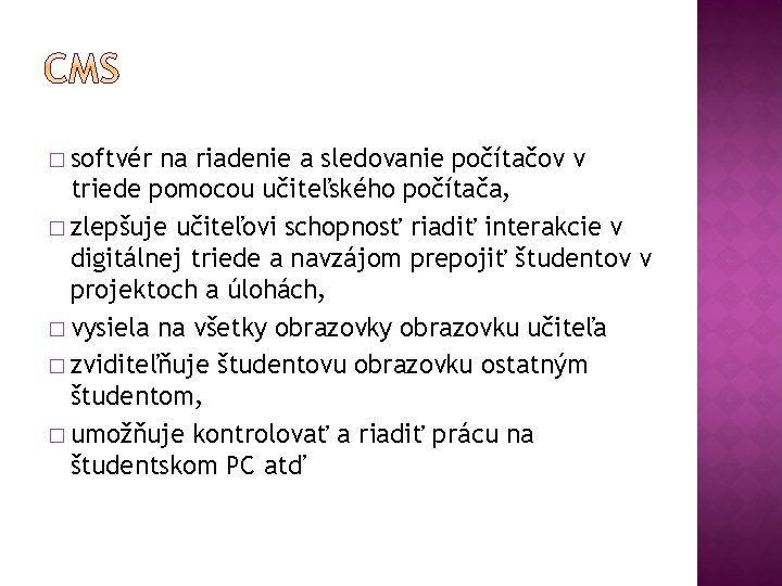 � softvér na riadenie a sledovanie počítačov v triede pomocou učiteľského počítača, � zlepšuje