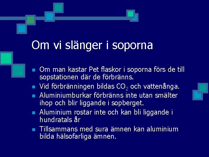 Om vi slänger i soporna n n n Om man kastar Pet flaskor i
