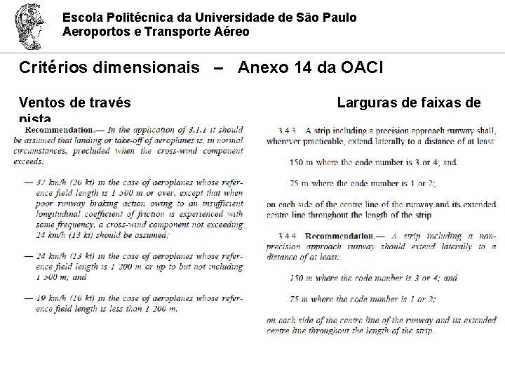 Escola Politécnica da Universidade de São Paulo Aeroportos e Transporte Aéreo Critérios dimensionais –