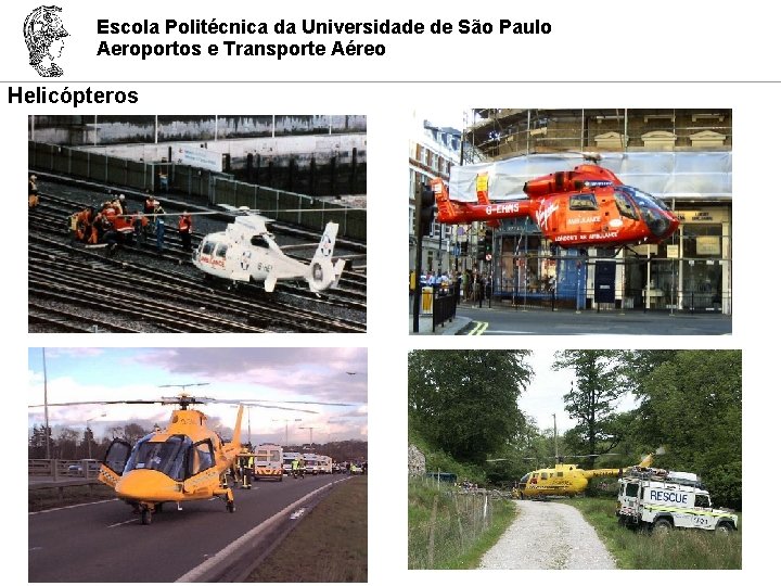 Escola Politécnica da Universidade de São Paulo Aeroportos e Transporte Aéreo Helicópteros 