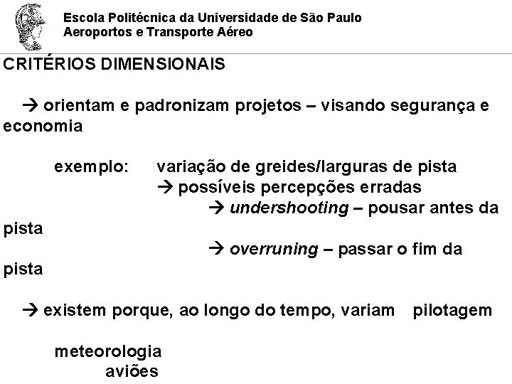 Escola Politécnica da Universidade de São Paulo Aeroportos e Transporte Aéreo CRITÉRIOS DIMENSIONAIS orientam